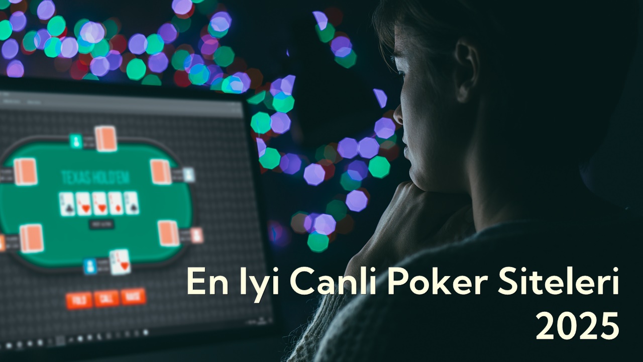 En İyi Canlı Poker Siteleri 2025